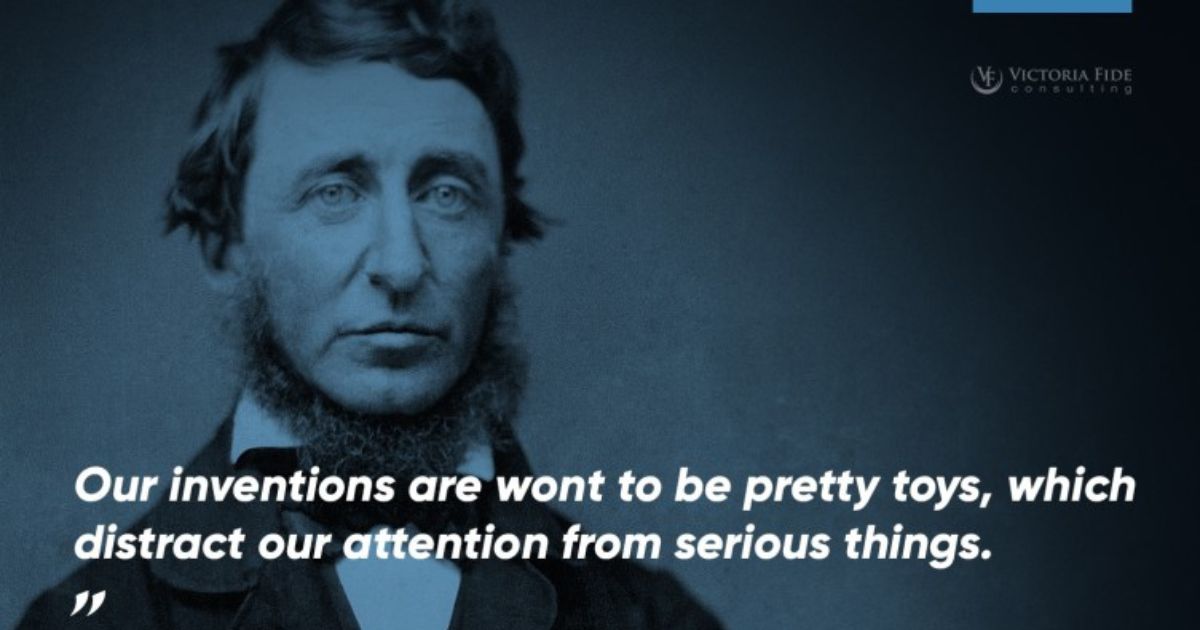 A photo of Thoreau with his quote displayed: "Our inventions are wont to be pretty toys, which distract our attention from serious things."