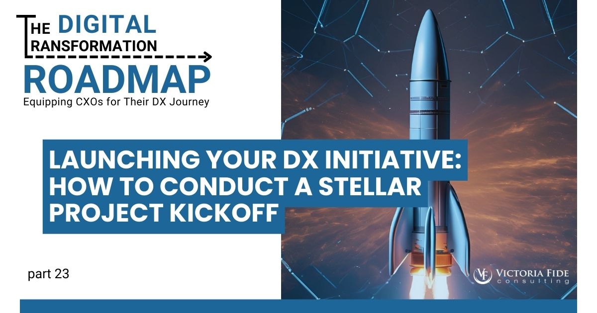 Launching Your DX Initiative: How to Conduct a Stellar Project Kickoff